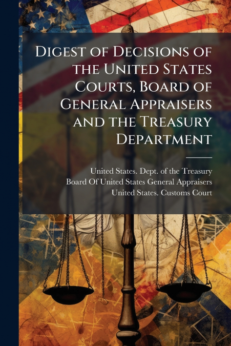 DIGEST OF DECISIONS OF THE UNITED STATES COURTS, BOARD OF GE