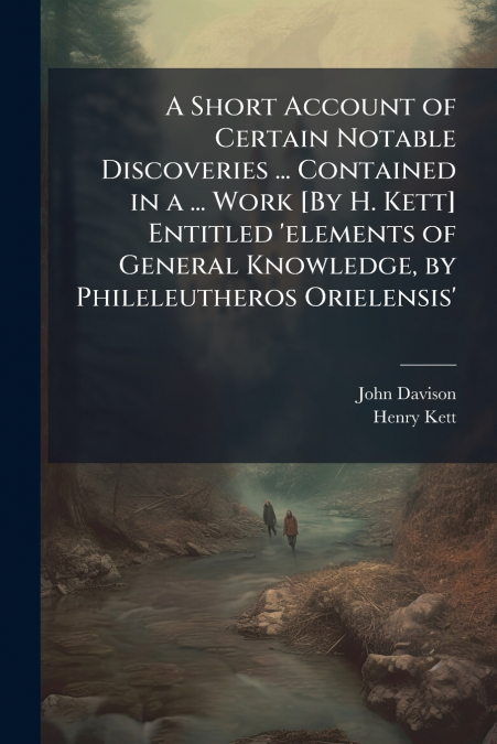 A SHORT ACCOUNT OF CERTAIN NOTABLE DISCOVERIES ... CONTAINED