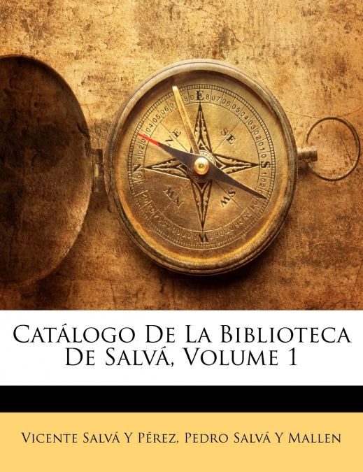 CATALOGO DE LA BIBLIOTECA DE SALVA, VOLUME 1