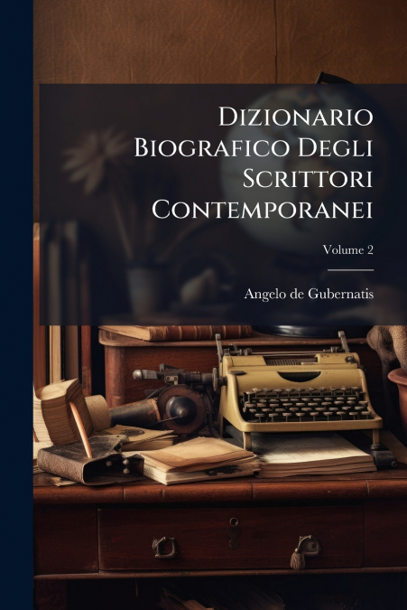 DIZIONARIO BIOGRAFICO DEGLI SCRITTORI CONTEMPORANEI
