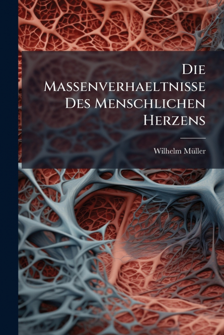 DIE MASSENVERHAELTNISSE DES MENSCHLICHEN HERZENS