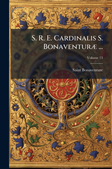 S. R. E. CARDINALIS S. BONAVENTUR' ...