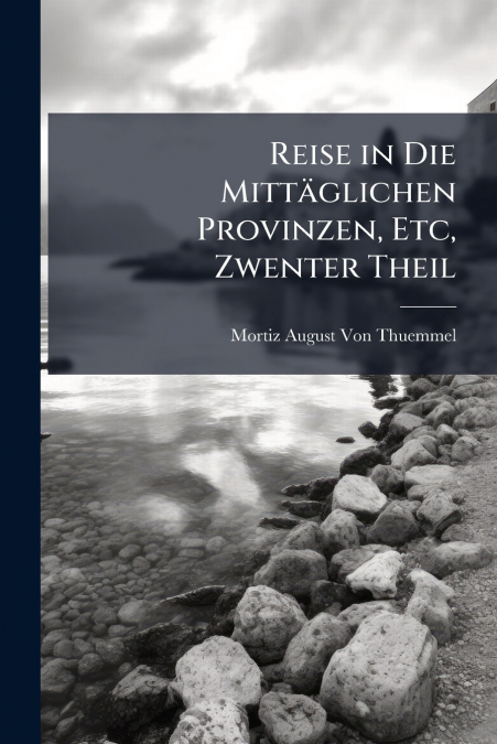 REISE IN DIE MITTAGLICHEN PROVINZEN, ETC, VOLUME 5