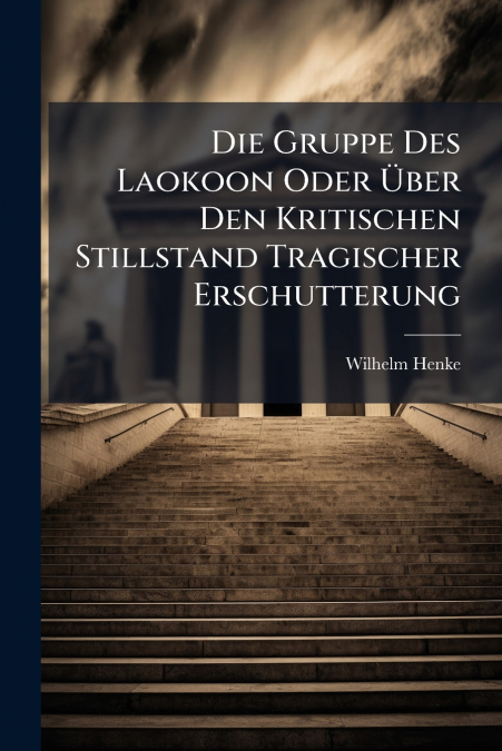 DIE GRUPPE DES LAOKOON ODER ?BER DEN KRITISCHEN STILLSTAND T