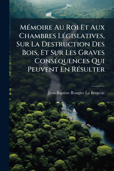 MEMOIRE AU ROI ET AUX CHAMBRES LEGISLATIVES, SUR LA DESTRUCT