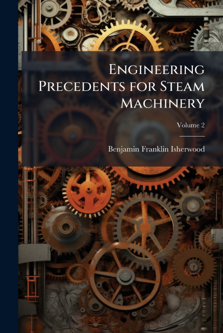 ENGINEERING PRECEDENTS FOR STEAM MACHINERY