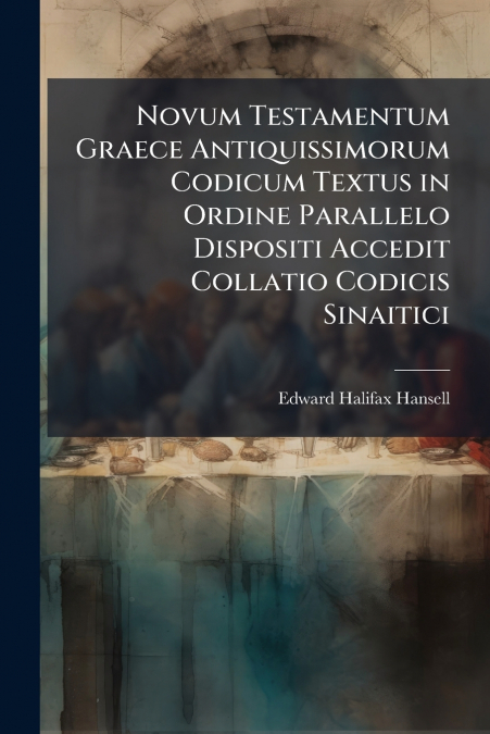 NOVUM TESTAMENTUM GRAECE ANTIQUISSIMORUM CODICUM TEXTUS IN O