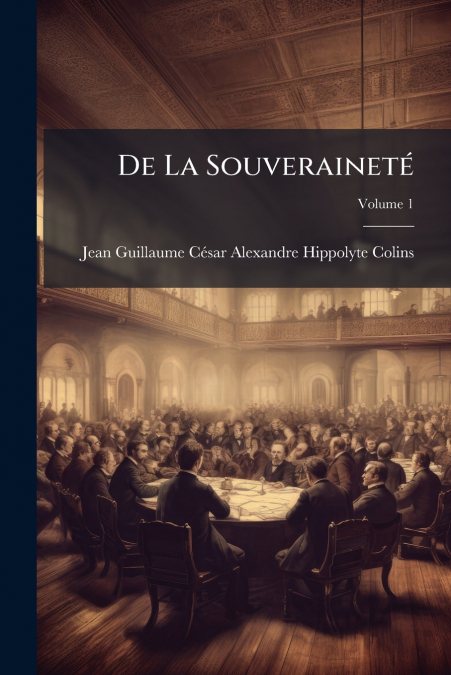 DE LA SOUVERAINETE, VOLUME 1