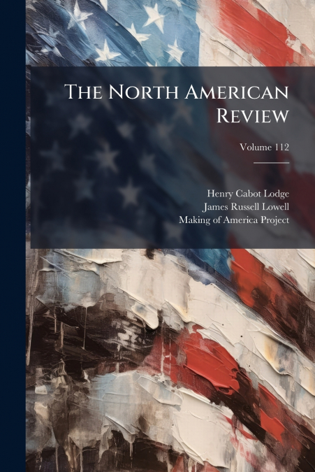 THE NORTH AMERICAN REVIEW, VOLUME 112