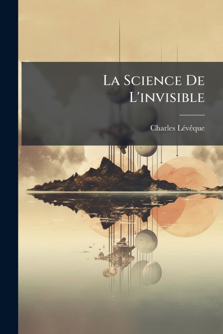 LA SCIENCE DE L?INVISIBLE
