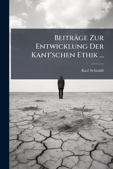 BEITRAGE ZUR ENTWICKLUNG DER KANT?SCHEN ETHIK ...