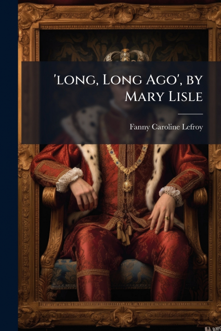 ?LONG, LONG AGO?, BY MARY LISLE