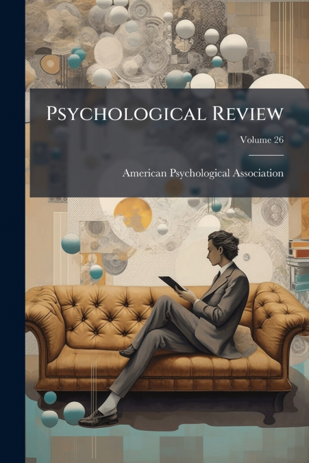 PSYCHOLOGICAL REVIEW, VOLUME 26