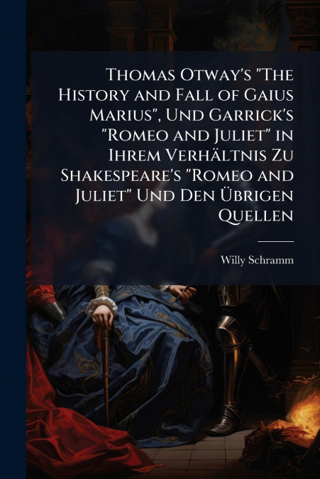 THOMAS OTWAY?S 'THE HISTORY AND FALL OF GAIUS MARIUS', UND G