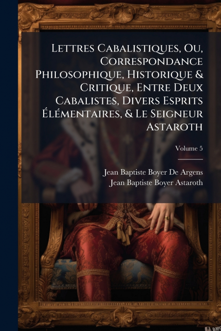 LETTRES CABALISTIQUES, OU, CORRESPONDANCE PHILOSOPHIQUE, HIS