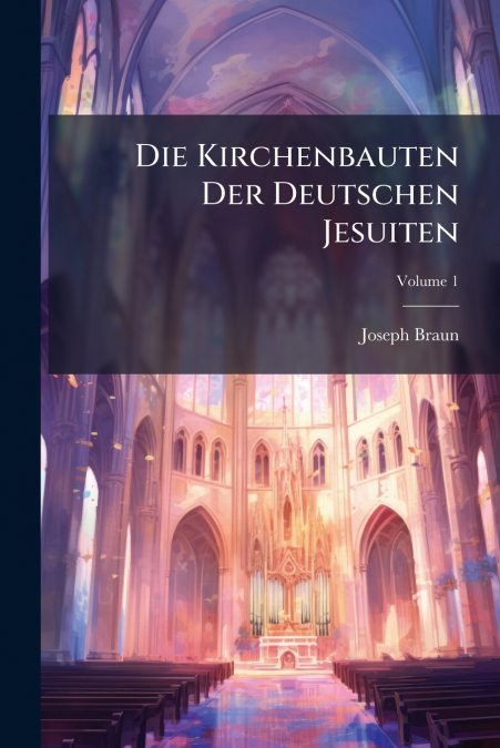 DIE KIRCHENBAUTEN DER DEUTSCHEN JESUITEN