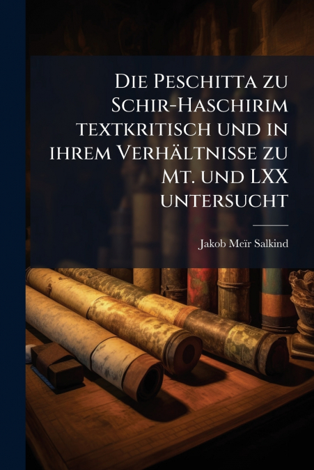 DIE PESCHITTA ZU SCHIR-HASCHIRIM TEXTKRITISCH UND IN IHREM V