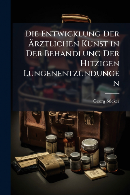 DIE ENTWICKLUNG DER ?RZTLICHEN KUNST IN DER BEHANDLUNG DER H