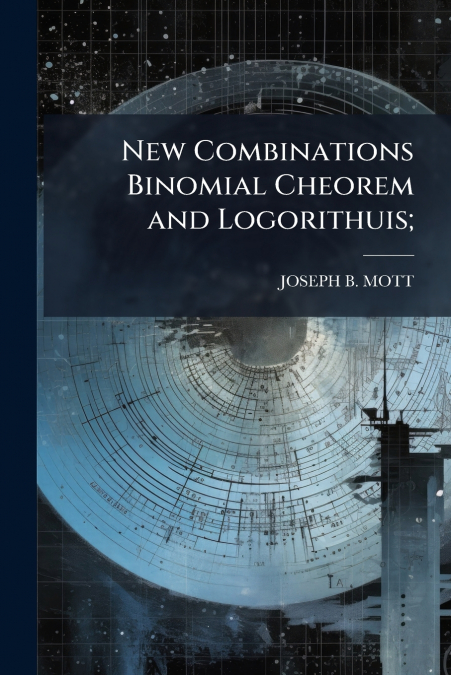 NEW COMBINATIONS BINOMIAL CHEOREM AND LOGORITHUIS,