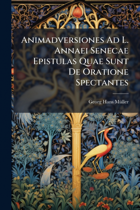 ANIMADVERSIONES AD L. ANNAEI SENECAE EPISTULAS QUAE SUNT DE