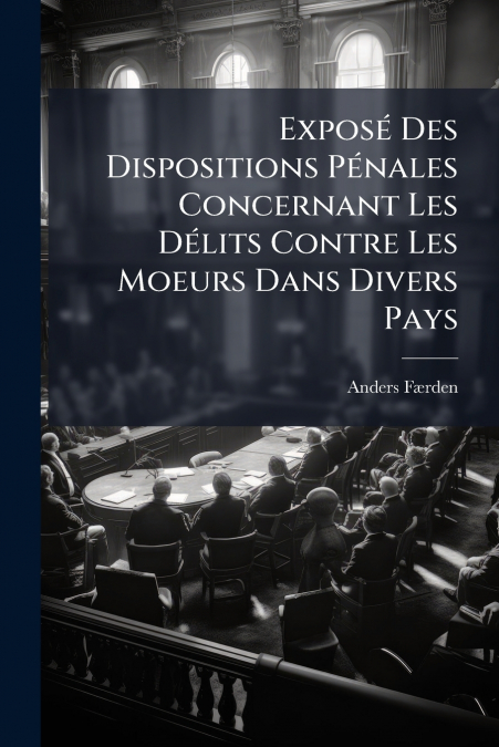EXPOSE DES DISPOSITIONS PENALES CONCERNANT LES DELITS CONTRE