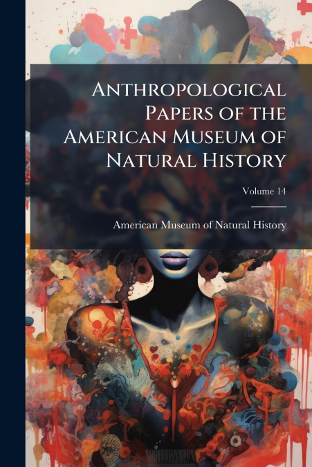 ANTHROPOLOGICAL PAPERS OF THE AMERICAN MUSEUM OF NATURAL HIS