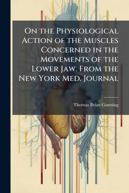ON THE PHYSIOLOGICAL ACTION OF THE MUSCLES CONCERNED IN THE