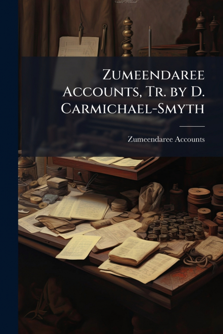 ZUMEENDAREE ACCOUNTS, TR. BY D. CARMICHAEL-SMYTH