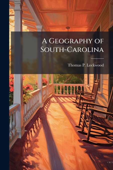 A GEOGRAPHY OF SOUTH-CAROLINA