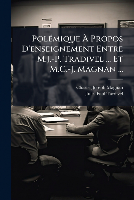 POLEMIQUE A PROPOS D?ENSEIGNEMENT ENTRE M.J.-P. TRADIVEL ...