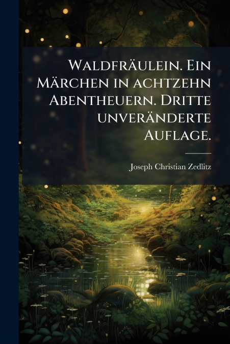 WALDFRAULEIN. EIN MARCHEN IN ACHTZEHN ABENTHEUERN. DRITTE UN