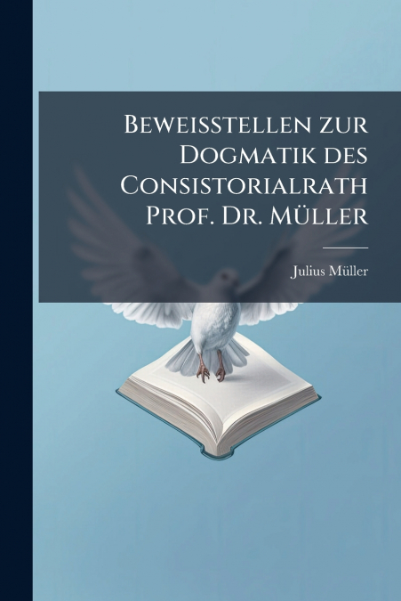 BEWEISSTELLEN ZUR DOGMATIK DES CONSISTORIALRATH PROF. DR. MU