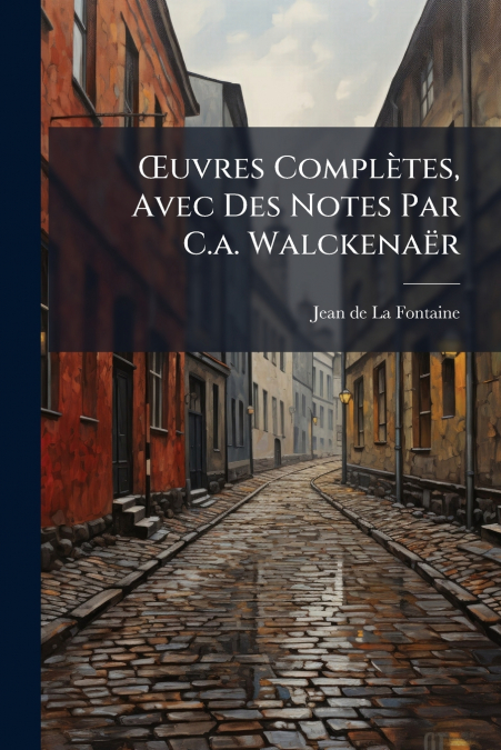 ?UVRES COMPLETES, AVEC DES NOTES PAR C.A. WALCKENAER