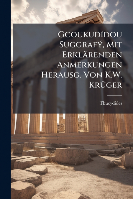 GCOUKUDIDOU SUGGRAFY, MIT ERKLARENDEN ANMERKUNGEN HERAUSG. V