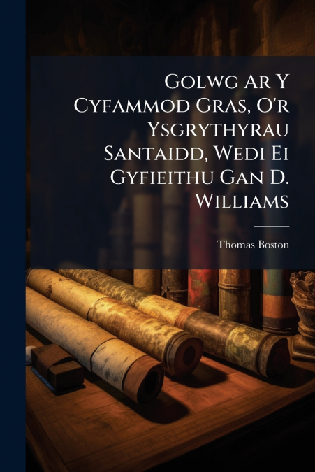 GOLWG AR Y CYFAMMOD GRAS, O?R YSGRYTHYRAU SANTAIDD, WEDI EI