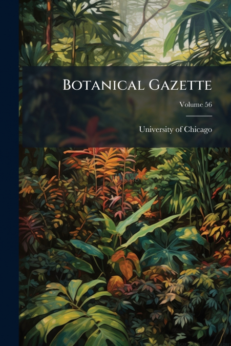BOTANICAL GAZETTE, VOLUME 56