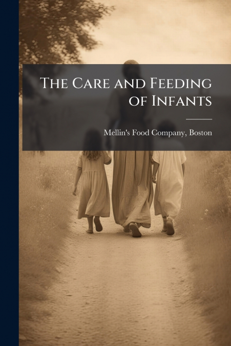 THE CARE AND FEEDING OF INFANTS