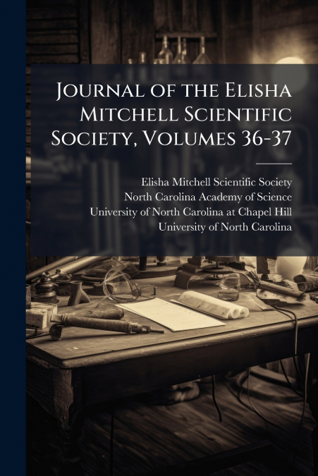 JOURNAL OF THE ELISHA MITCHELL SCIENTIFIC SOCIETY, VOLUMES 3