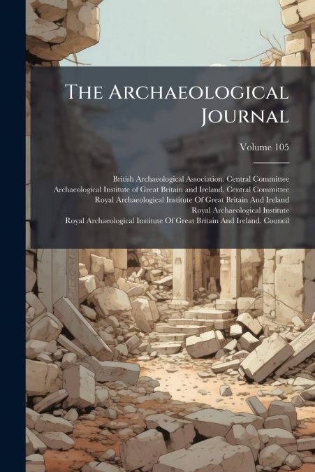 THE ARCHAEOLOGICAL JOURNAL, VOLUME 105