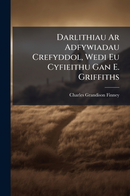 DARLITHIAU AR ADFYWIADAU CREFYDDOL, WEDI EU CYFIEITHU GAN E.