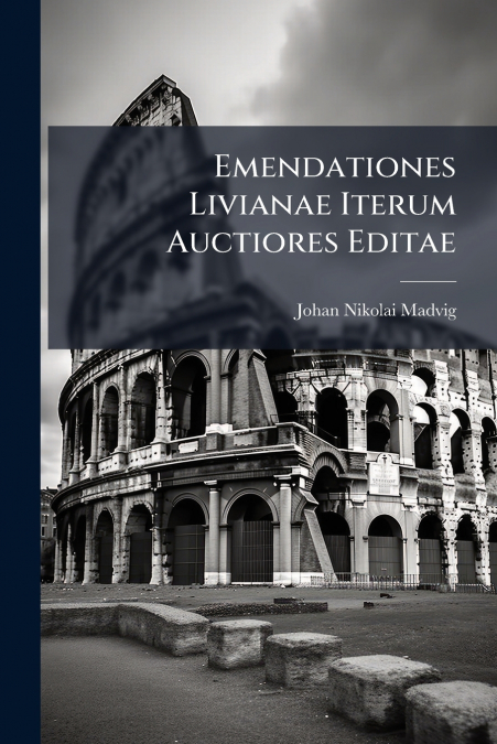 EMENDATIONES LIVIANAE ITERUM AUCTIORES EDITAE