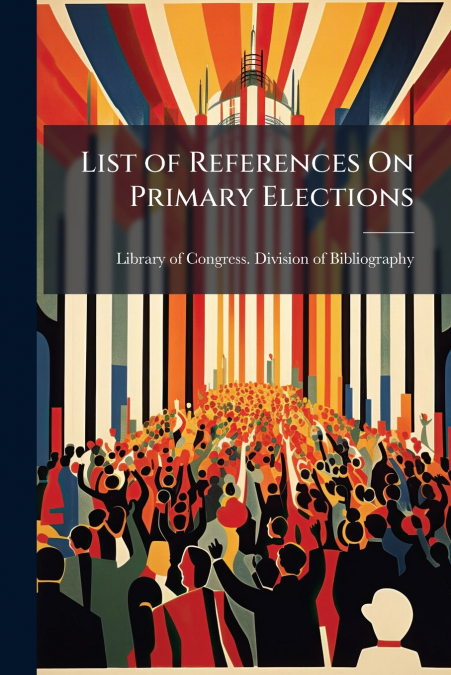LIST OF REFERENCES ON PRIMARY ELECTIONS