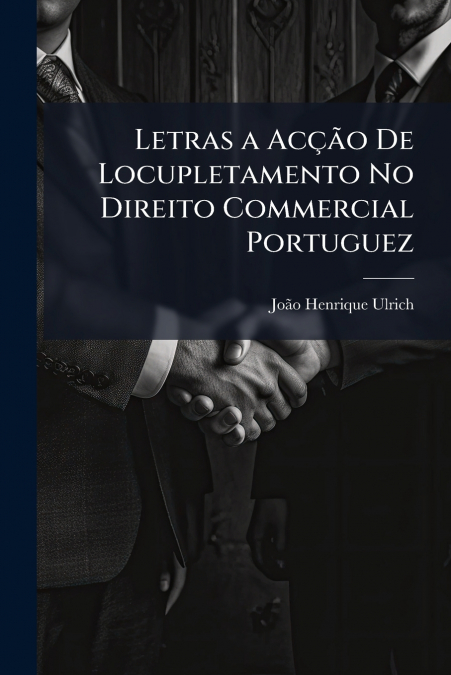 LETRAS A AC�AO DE LOCUPLETAMENTO NO DIREITO COMMERCIAL PORTU