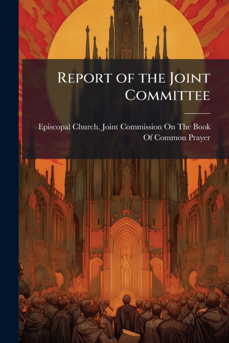 REPORT OF THE JOINT COMMITTEE