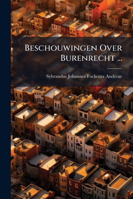 BESCHOUWINGEN OVER BURENRECHT ...