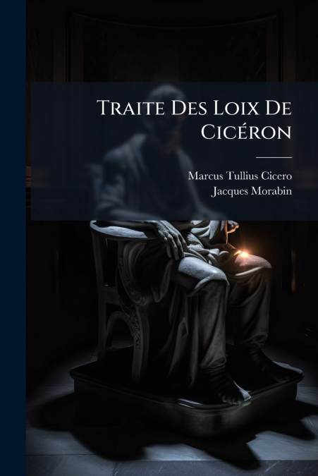 TRAITE DES LOIX DE CICERON