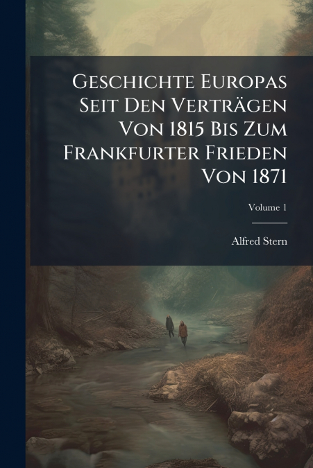GESCHICHTE EUROPAS SEIT DEN VERTRAGEN VON 1815 BIS ZUM FRANK