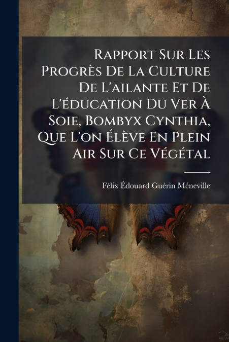 RAPPORT SUR LES PROGRES DE LA CULTURE DE L?AILANTE ET DE L?E