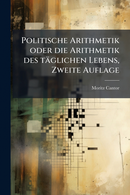 POLITISCHE ARITHMETIK ODER DIE ARITHMETIK DES TAGLICHEN LEBE