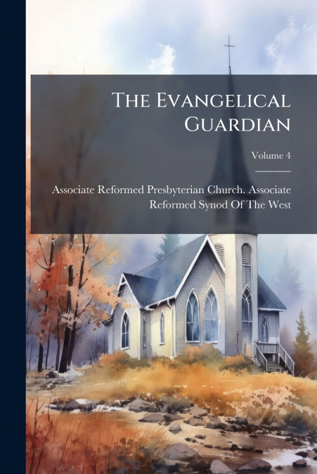 THE EVANGELICAL GUARDIAN, VOLUME 4